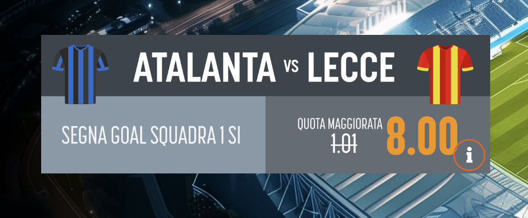 Quota Maggiorata Atalanta-Lecce