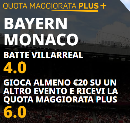 Quota Maggiorata Bayern Monaco-Villarreal